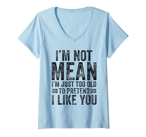 Damen Ich Bin Nicht gemein, ich Bin einfach zu alt, um so zu tun, als ob ich Dich mag, lustig T-Shirt mit V-Ausschnitt Damen Ich Bin Nicht gemein, ich Bin einfach zu alt, um so zu tun, als ob ich Dich mag, lustig T-Shirt mit V-Ausschnitt von Funny Sarcastic Jokes and Quotes