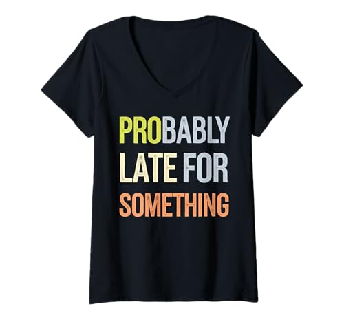 Damen Lustig, wahrscheinlich zu spät für etwas, das spät kommt, Bekleidung T-Shirt mit V-Ausschnitt Damen Lustig, wahrscheinlich zu spät für etwas, das spät kommt, Bekleidung T-Shirt mit V-Ausschnitt von Funny Sarcastic Late Comers Graphic Tee