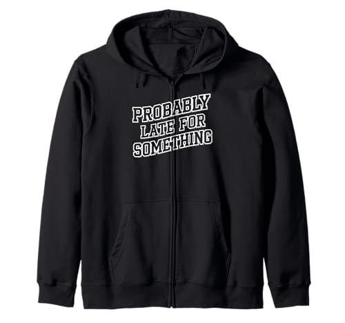 Wahrscheinlich spät für etwas Lustiges sarkastisches Frauen Männer Kapuzenjacke Wahrscheinlich spät für etwas Lustiges sarkastisches Frauen Männer Kapuzenjacke von Funny Sarcastic Late Comers Graphic Tee