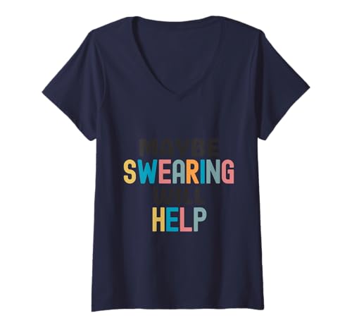 Damen Sarkastischer Witz sagt vielleicht Fluchen hilft T-Shirt mit V-Ausschnitt Damen Sarkastischer Witz sagt vielleicht Fluchen hilft T-Shirt mit V-Ausschnitt von Funny Sarcastic Maybe Swearing Will Help Gifts