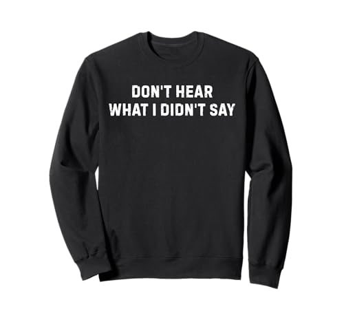 Don't Hear What I Didn't Say Autism Sarkastic Men Women Sweatshirt Don't Hear What I Didn't Say Autism Sarkastic Men Women Sweatshirt von Funny Sarcastic Meme Joke