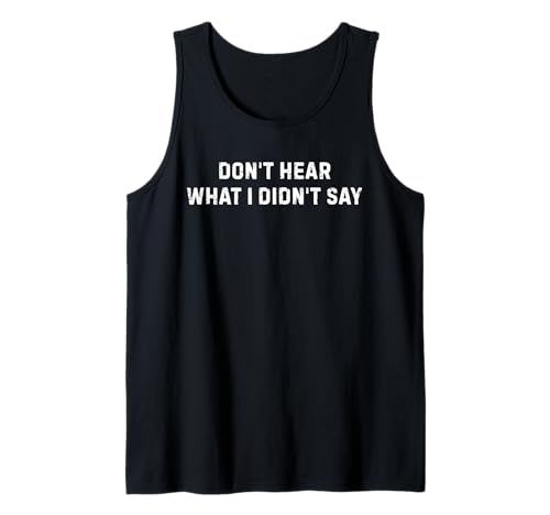 Don't Hear What I Didn't Say Autism Sarkastic Men Women Tank Top Don't Hear What I Didn't Say Autism Sarkastic Men Women Tank Top von Funny Sarcastic Meme Joke