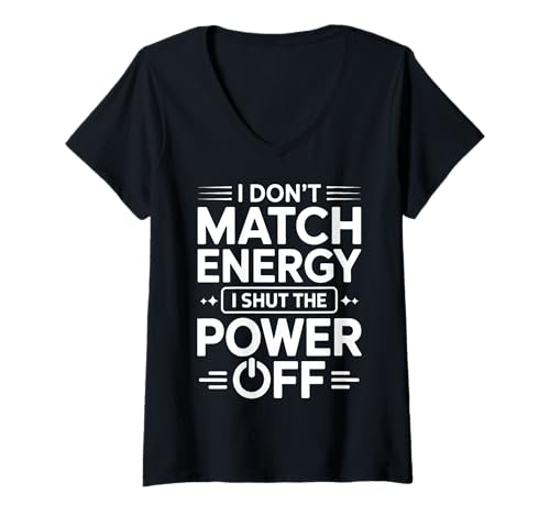 Damen I Don't Match Energy Ich schalte den Strom aus Lustig Sarkastisch T-Shirt mit V-Ausschnitt von Funny Sarcastic Mood Fun Saying Design
