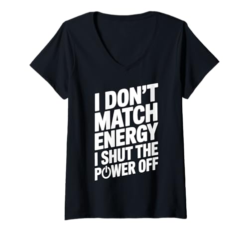 Damen I Don't Match Energy Ich schalte den Strom aus Lustig Sarkastisch T-Shirt mit V-Ausschnitt Damen I Don't Match Energy Ich schalte den Strom aus Lustig Sarkastisch T-Shirt mit V-Ausschnitt von Funny Sarcastic Mood Funny Saying Design