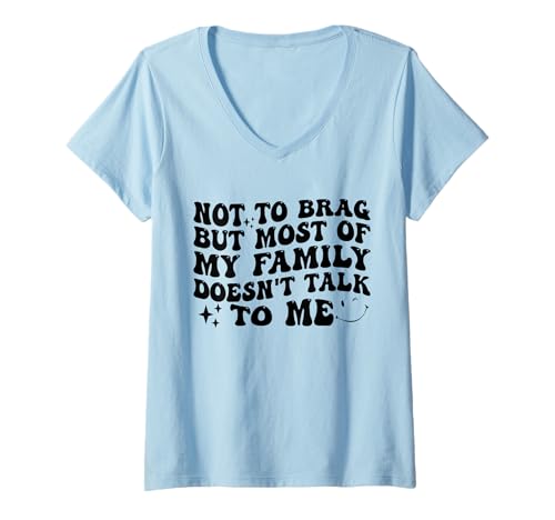 Damen Not to Brag But Most of My Family Doesn't Talk to Me Funny T-Shirt mit V-Ausschnitt Damen Not to Brag But Most of My Family Doesn't Talk to Me Funny T-Shirt mit V-Ausschnitt von Funny Sarcastic My Family Doesn’t Talk To Me
