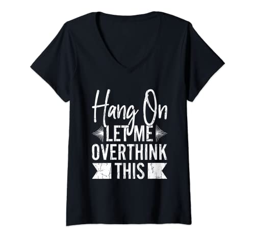 Damen Let Me Overthink This Funny Sarcasm Sarkastic Humor Graphic T-Shirt mit V-Ausschnitt Damen Let Me Overthink This Funny Sarcasm Sarkastic Humor Graphic T-Shirt mit V-Ausschnitt von Funny Sarcastic Overthinker Graphic & More