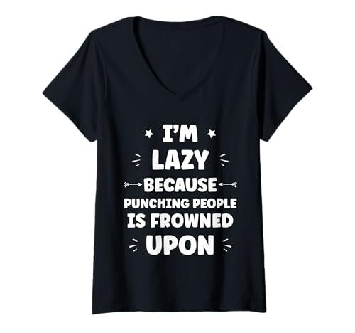 Damen Funny Sarcastic Punching People Quote I'm Lazy T-Shirt mit V-Ausschnitt Damen Funny Sarcastic Punching People Quote I'm Lazy T-Shirt mit V-Ausschnitt von Funny Sarcastic Punching quote Humor