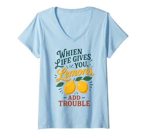 Damen Lustiges sarkastisches Zitat When Life Gives You Lemons Add Trouble T-Shirt mit V-Ausschnitt Damen Lustiges sarkastisches Zitat When Life Gives You Lemons Add Trouble T-Shirt mit V-Ausschnitt von Funny Sarcastic Quote