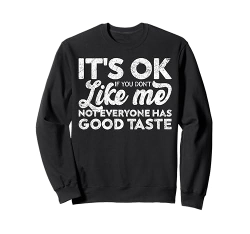 Sarkastische Frauen und Männer, es ist okay, wenn du Mich Nicht magst Sweatshirt Sarkastische Frauen und Männer, es ist okay, wenn du Mich Nicht magst Sweatshirt von Funny Sarcastic Quotes For Women & Men