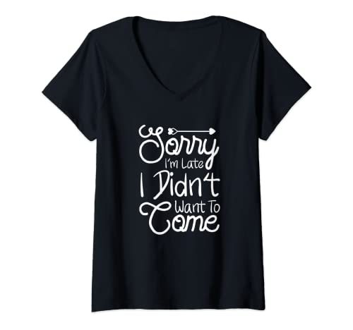 Damen Lustiges sarkastisches T-Shirt, Sorry I'm Late but I Didn't Want to Come T-Shirt mit V-Ausschnitt Damen Lustiges sarkastisches T-Shirt, Sorry I'm Late but I Didn't Want to Come T-Shirt mit V-Ausschnitt von Funny Sarcastic Shirts For Men