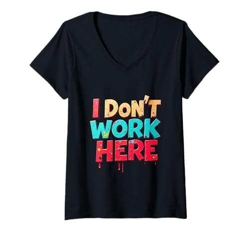 Damen Text Funny I Dont Work Here Garment Text Funny Sarkastic T-Shirt mit V-Ausschnitt von Funny Sarcastic Slogan I Don’t Work Here Shirt