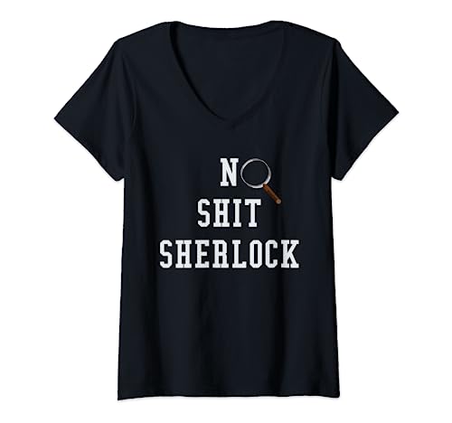 Damen No Shit Sherlock - Lustiger Gesprächsstarter Smart T-Shirt mit V-Ausschnitt Damen No Shit Sherlock - Lustiger Gesprächsstarter Smart T-Shirt mit V-Ausschnitt von Funny Sarcastic Snarky Sayings