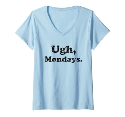 Damen Ugh Mondays Employees Staff Workers Students Funny Sarcastic T-Shirt mit V-Ausschnitt von Funny Sarcastic Ugh Mondays Employee Student Gifts