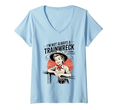 Damen I'm Not Always A Trainwreck Just Kidding Toot Toot Sarcastic T-Shirt mit V-Ausschnitt Damen I'm Not Always A Trainwreck Just Kidding Toot Toot Sarcastic T-Shirt mit V-Ausschnitt von Funny Sarcastic joke