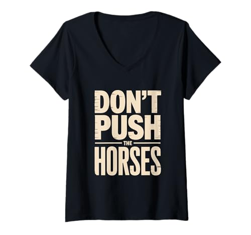Damen Schieben Sie die Pferde Nicht T-Shirt mit V-Ausschnitt Damen Schieben Sie die Pferde Nicht T-Shirt mit V-Ausschnitt von Funny Saying Designs