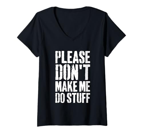 Damen Bitte zwing Mich Nicht dazu, Dinge zu tun, die entspannend sind. Lustiger fauler Teenager T-Shirt mit V-Ausschnitt von Funny Saying Funny Shirt Funny Gifts