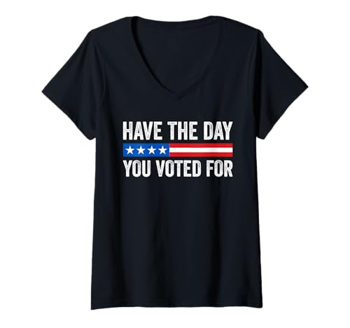 Damen Machen Sie den Tag, für den Sie gestimmt haben, lustig T-Shirt mit V-Ausschnitt Damen Machen Sie den Tag, für den Sie gestimmt haben, lustig T-Shirt mit V-Ausschnitt von Funny Saying - Have The Day You Voted For Quote.