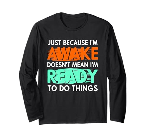 Just Because I'm Awake Funny Saying Mom Women Men Kids Teens Langarmshirt von Funny Saying I'm Awake For Men Women Kids Gifts