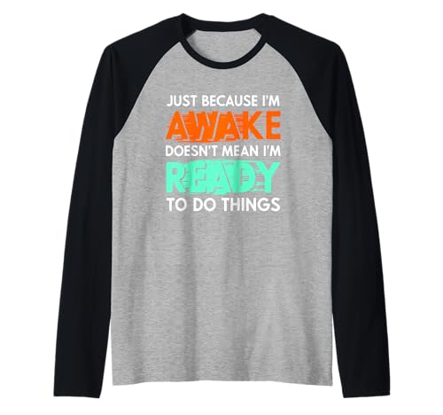 Just Because I'm Awake Funny Saying Mom Women Men Kids Teens Raglan Just Because I'm Awake Funny Saying Mom Women Men Kids Teens Raglan von Funny Saying I'm Awake For Men Women Kids Gifts