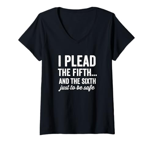 Damen I Plead The Fifth and Sixth Just to Be Safe Lustiger Spruch T-Shirt mit V-Ausschnitt Damen I Plead The Fifth and Sixth Just to Be Safe Lustiger Spruch T-Shirt mit V-Ausschnitt von Funny Saying Pleading the Fifth Humor Design