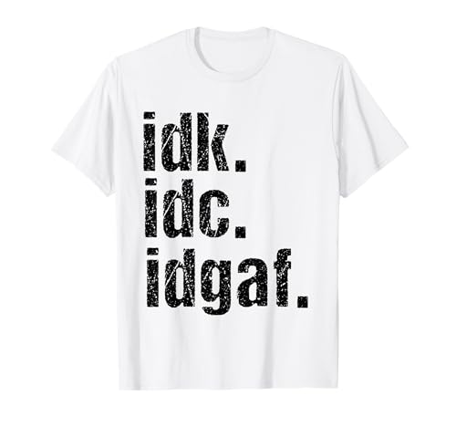 Funny Spruch Shirt IDK IDC IDGAF Zitat Herren Frauen Geschenk T-Shirt Funny Spruch Shirt IDK IDC IDGAF Zitat Herren Frauen Geschenk T-Shirt von Funny Saying Shirt Idk Idc Idgaf Quote Gift