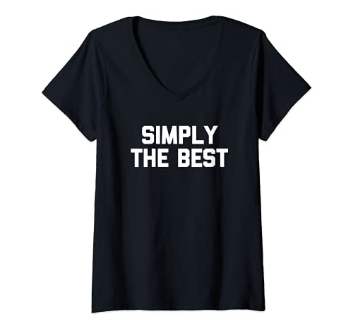 Damen T-Shirt mit Aufschrift "Simply The Best" T-Shirt mit V-Ausschnitt von Funny Saying Shirt & Funny T-Shirts With Sayings