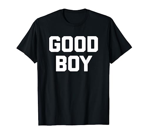 Good Boy T-Shirt lustig Spruch sarkastisch Neuheit Humor niedlich T-Shirt Good Boy T-Shirt lustig Spruch sarkastisch Neuheit Humor niedlich T-Shirt von Funny Saying Shirt & Funny T-Shirts With Sayings