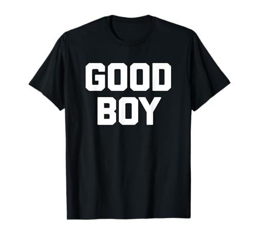 Good Boy T-Shirt lustig Spruch sarkastisch Neuheit Humor niedlich T-Shirt Good Boy T-Shirt lustig Spruch sarkastisch Neuheit Humor niedlich T-Shirt von Funny Saying Shirt & Funny T-Shirts With Sayings