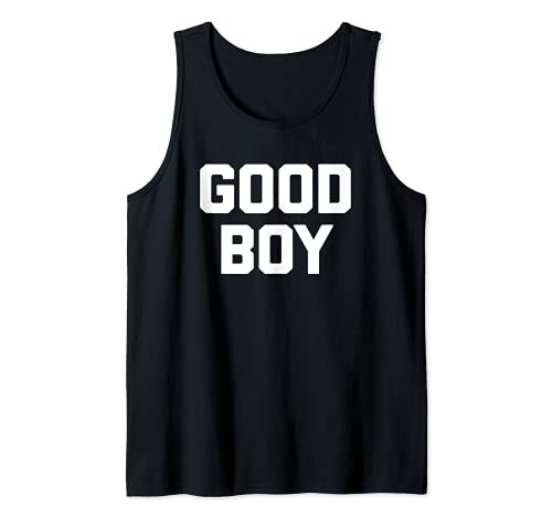 Good Boy T-Shirt Lustig Spruch sarkastisch Neuheit Humor niedlich Tank Top Good Boy T-Shirt Lustig Spruch sarkastisch Neuheit Humor niedlich Tank Top von Funny Saying Shirt & Funny T-Shirts With Sayings
