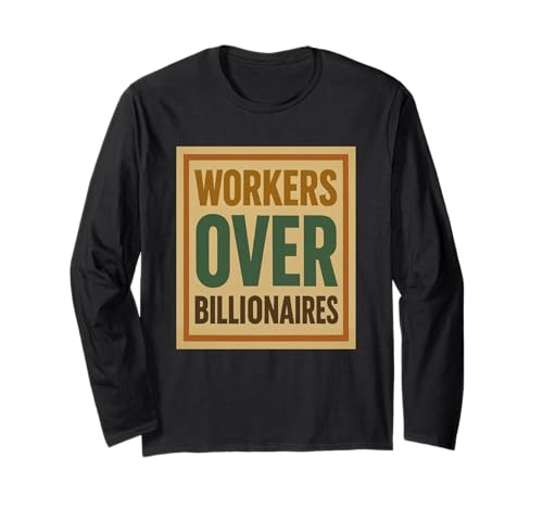 Workers Over Billionaires Retro Lustig Spruch Männer Frauen Langarmshirt Workers Over Billionaires Retro Lustig Spruch Männer Frauen Langarmshirt von Funny Saying Workers Over Billionaires Tee