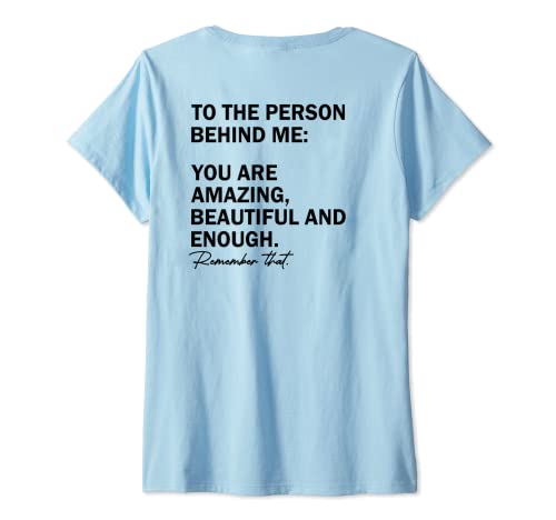 Damen To the person behind me you are amazing beautiful and enough T-Shirt mit V-Ausschnitt Damen To the person behind me you are amazing beautiful and enough T-Shirt mit V-Ausschnitt von Funny Saying tee