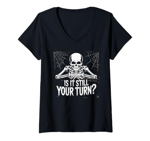Damen is It Still Your Turn Funny Skeleton Waiting T-Shirt mit V-Ausschnitt Damen is It Still Your Turn Funny Skeleton Waiting T-Shirt mit V-Ausschnitt von Funny Sayings Humour Jokes