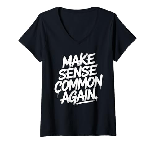 Damen Make Sense Common Again Funny Quotes T-Shirt mit V-Ausschnitt Damen Make Sense Common Again Funny Quotes T-Shirt mit V-Ausschnitt von Funny Sayings Humour
