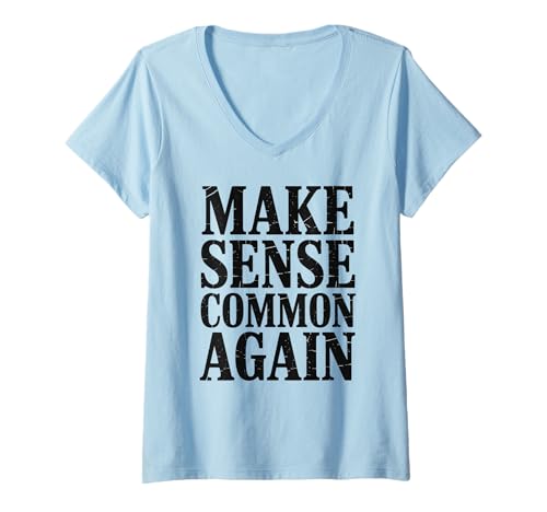Damen Make Sense Common Again Funny Quotes T-Shirt mit V-Ausschnitt Damen Make Sense Common Again Funny Quotes T-Shirt mit V-Ausschnitt von Funny Sayings Humour