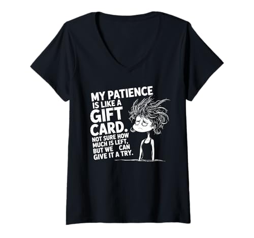 Damen My Patience is Basically Like A Gift Card Funny Quotes T-Shirt mit V-Ausschnitt Damen My Patience is Basically Like A Gift Card Funny Quotes T-Shirt mit V-Ausschnitt von Funny Sayings Humour