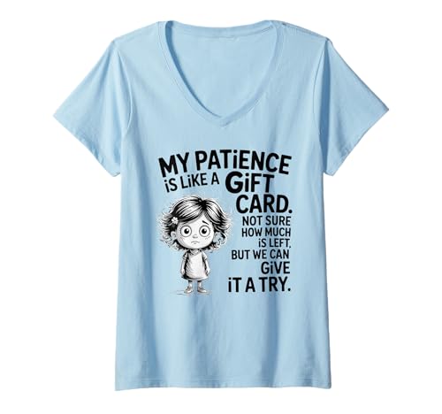 Damen My Patience is Like A Gift Card Not Sure How Funny Quotes T-Shirt mit V-Ausschnitt Damen My Patience is Like A Gift Card Not Sure How Funny Quotes T-Shirt mit V-Ausschnitt von Funny Sayings Humour