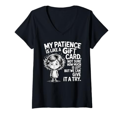 Damen My Patience is Like A Gift Card Not Sure How Funny Quotes T-Shirt mit V-Ausschnitt Damen My Patience is Like A Gift Card Not Sure How Funny Quotes T-Shirt mit V-Ausschnitt von Funny Sayings Humour