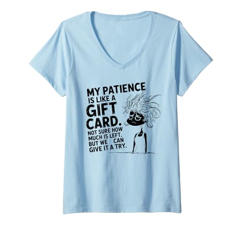 Damen My Patience is Like A Gift Card Not Sure How Funny Quotes T-Shirt mit V-Ausschnitt Damen My Patience is Like A Gift Card Not Sure How Funny Quotes T-Shirt mit V-Ausschnitt von Funny Sayings Humour