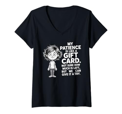 Damen My Patience is Like A Gift Card Not Sure How Funny Quotes T-Shirt mit V-Ausschnitt Damen My Patience is Like A Gift Card Not Sure How Funny Quotes T-Shirt mit V-Ausschnitt von Funny Sayings Humour