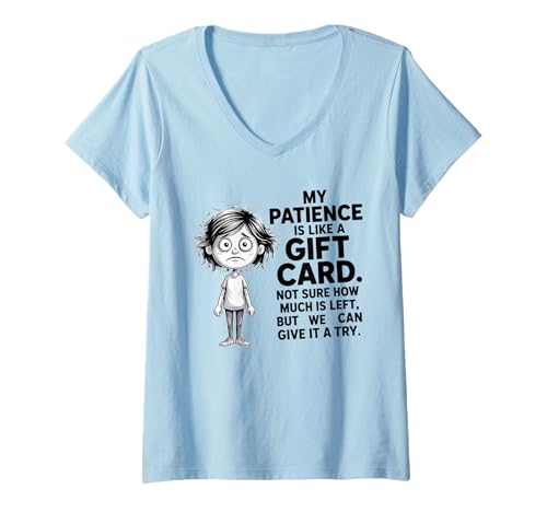 Damen My Patience is Like A Gift Card Not Sure How Funny Quotes T-Shirt mit V-Ausschnitt Damen My Patience is Like A Gift Card Not Sure How Funny Quotes T-Shirt mit V-Ausschnitt von Funny Sayings Humour