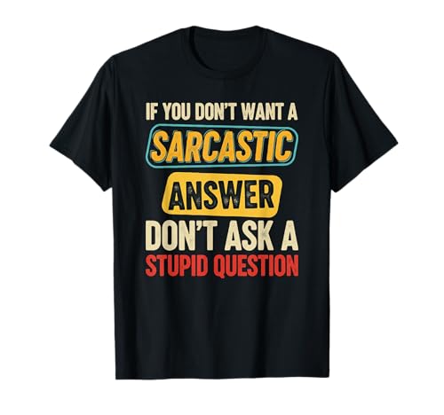 You Dont Want Sarcastic Answer Lustiger Spruch Humor Männer Frauen T-Shirt von Funny Sayings Outfits For Men Women Kids Gifts
