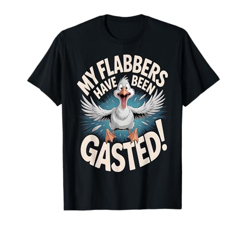 My Flabbers Have Been Gasted Lustiges Zitat Männer Frauen T-Shirt von Funny Sayings Weird Humor Surprised Reaction Tee