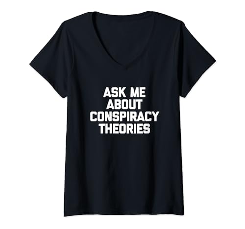 Damen Ask Me About Conspiracy Theories - Lustiger Spruch Sarkastisch T-Shirt mit V-Ausschnitt von Funny Sayings & Funny Designs