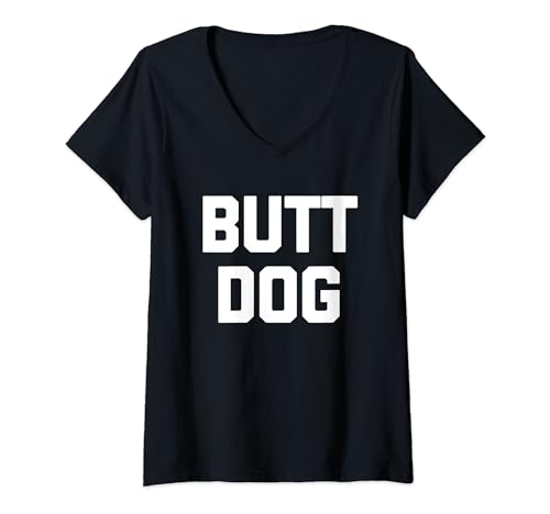 Damen Butt Dog – lustiger Spruch sarkastischer Humor niedlich cool Neuheit T-Shirt mit V-Ausschnitt von Funny Sayings & Funny Designs