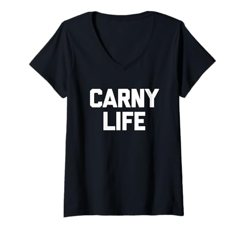 Damen Carny Life - Lustiger Spruch sarkastischer Humor Karneval Neuheit T-Shirt mit V-Ausschnitt von Funny Sayings & Funny Designs