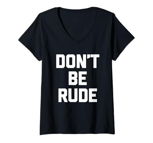 Damen Don't Be Rude - Lustiger Spruch sarkastisch niedlich cool Neuheit T-Shirt mit V-Ausschnitt von Funny Sayings & Funny Designs