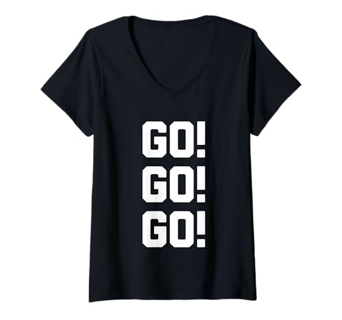 Damen Go! Go! Go! - Lustiger Spruch sarkastischer Humor Niedlich Cool Neuheit T-Shirt mit V-Ausschnitt von Funny Sayings & Funny Designs