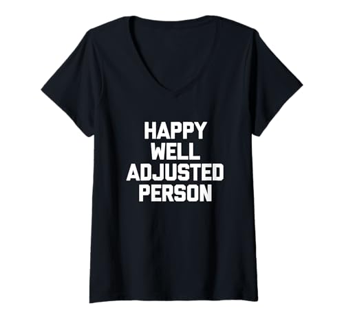 Damen Happy Well Adjusted Person - Lustiger Spruch sarkastische Neuheit T-Shirt mit V-Ausschnitt von Funny Sayings & Funny Designs