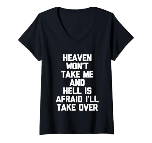 Damen Heaven Won't Take Me & Hell Is Afraid I'll Take Over - Lustig T-Shirt mit V-Ausschnitt von Funny Sayings & Funny Designs