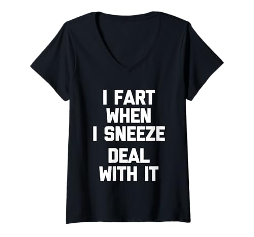 Damen I Fart When I Sneeze (Deal With It) - Lustiger Spruch Sarkastisch T-Shirt mit V-Ausschnitt von Funny Sayings & Funny Designs